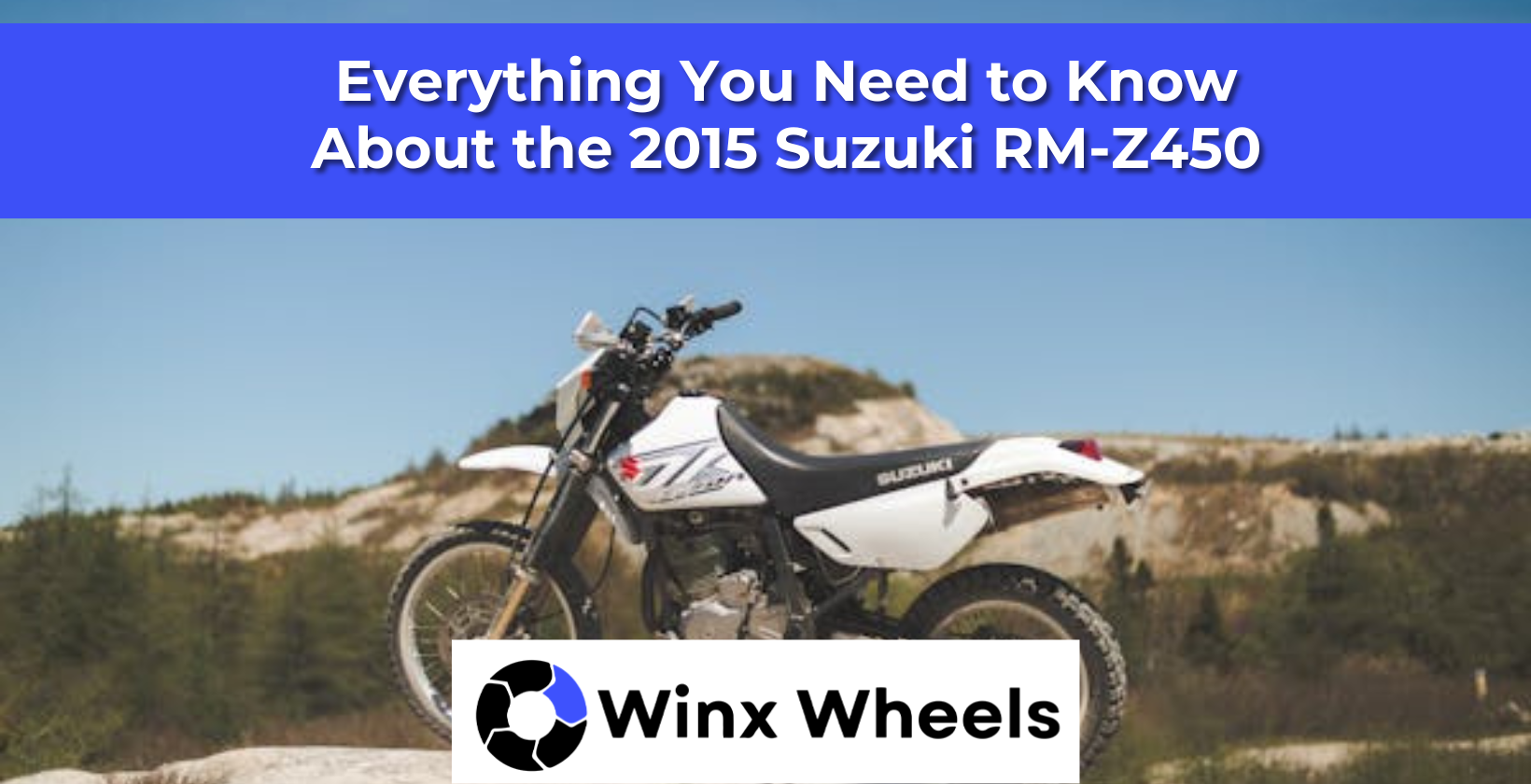 Everything You Need to Know About the 2015 Suzuki RM-Z450 – winxwheels