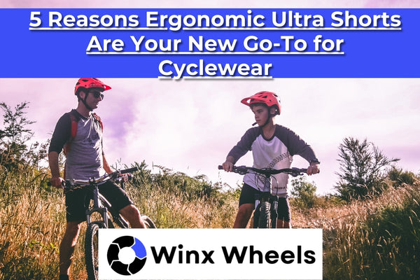 5 Reasons Ergonomic Ultra Shorts Are Your New Go-To for Cyclewear