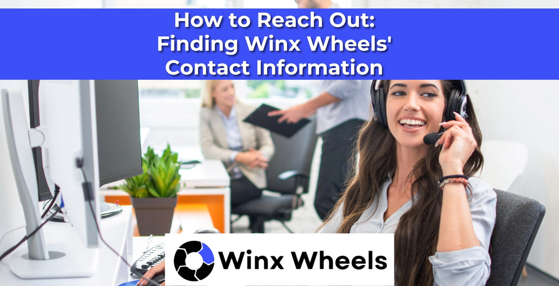 How to Reach Out: Finding Winx Wheels' Contact Information