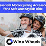 7 Essential Motorcycling Accessories for a Safe and Stylish Ride