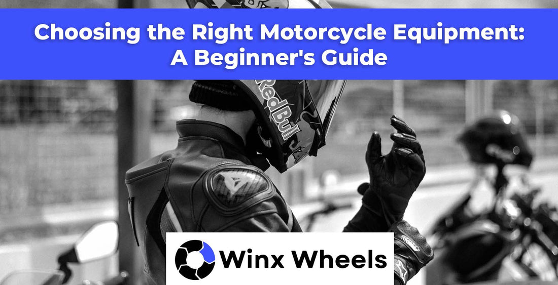 Choosing the Right Motorcycle Equipment: A Beginner's Guide