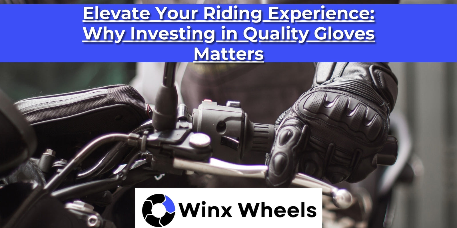 Elevate Your Riding Experience Why Investing in Quality Gloves Matters