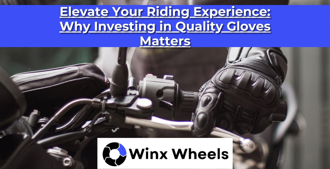 Elevate Your Riding Experience Why Investing in Quality Gloves Matters