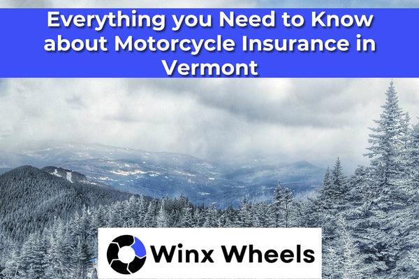 Everything you Need to Know about Motorcycle Insurance in Vermont