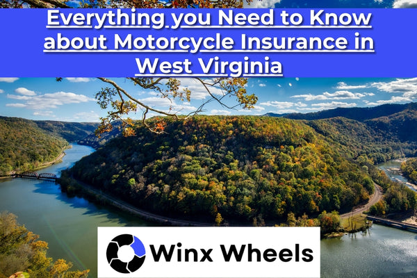 Everything you Need to Know about Motorcycle Insurance in West Virginia