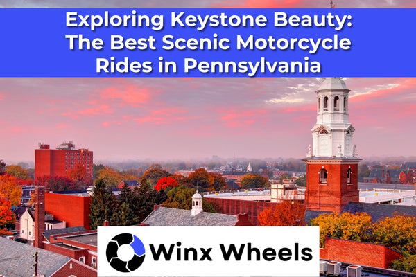 Exploring Keystone Beauty: The Best Scenic Motorcycle Rides in Pennsylvania
