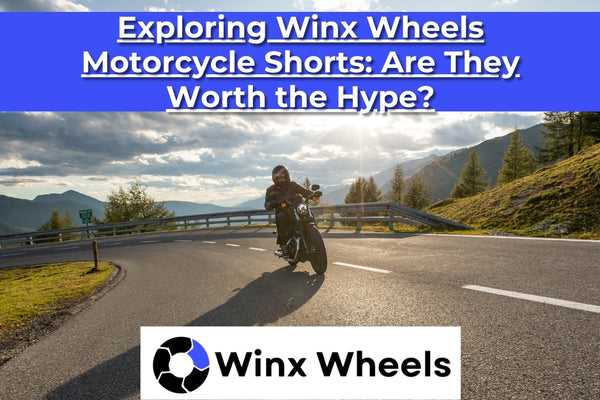 Exploring Winx Wheels Motorcycle Shorts Are They Worth the Hype