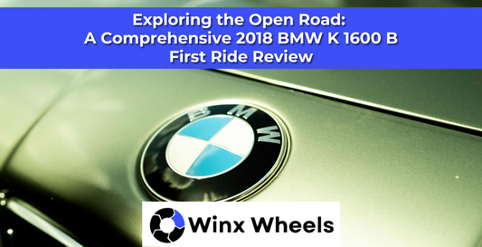 Exploring the Open Road: A Comprehensive 2018 BMW K 1600 B First Ride Review