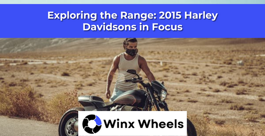 Exploring the Range: 2015 Harley Davidsons in Focus