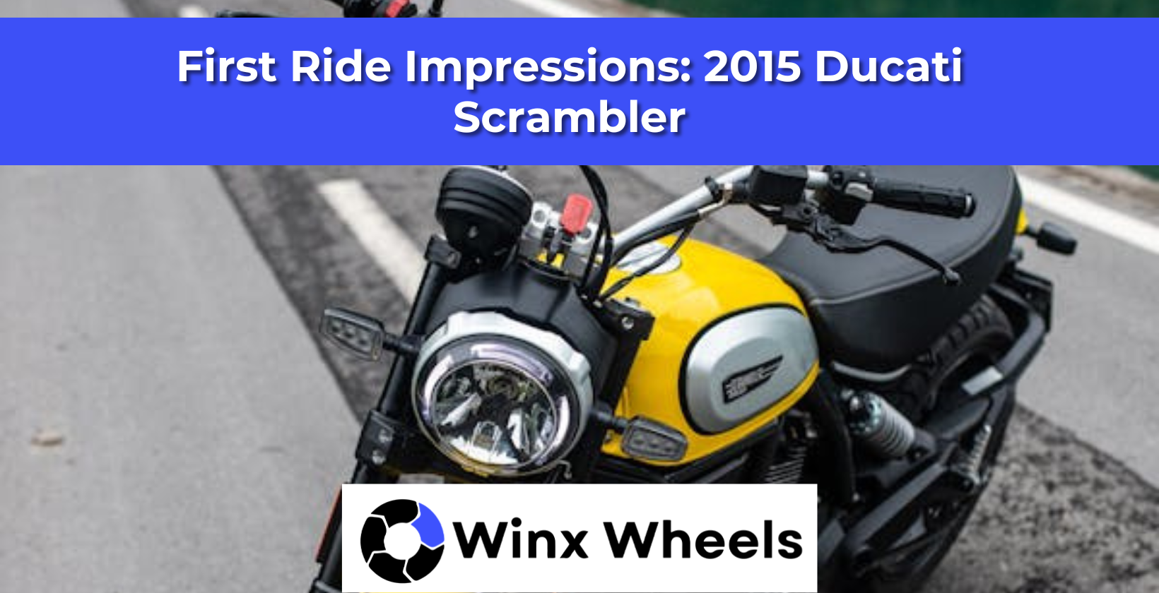 First Ride Impressions: 2015 Ducati Scrambler – winxwheels