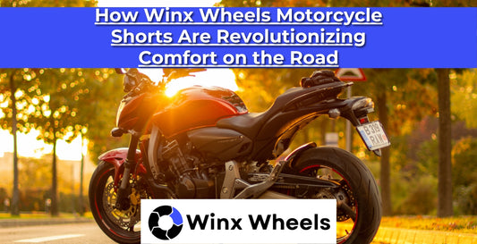 How Winx Wheels Motorcycle Shorts Are Revolutionizing Comfort on the Road