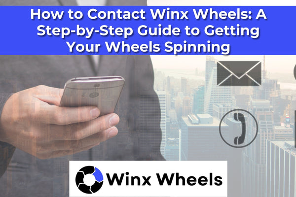 How to Contact Winx Wheels A Step-by-Step Guide to Getting Your Wheels Spinning
