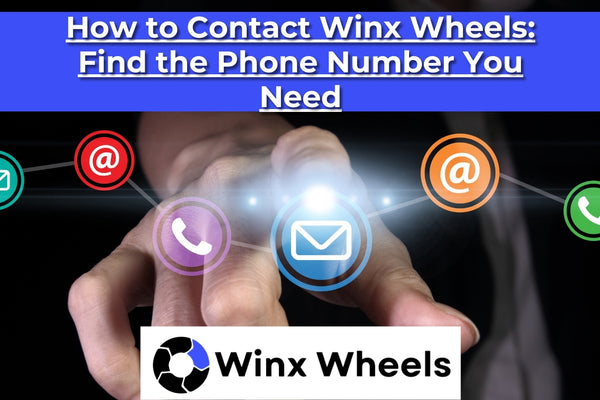 How to Contact Winx Wheels Find the Phone Number You Need