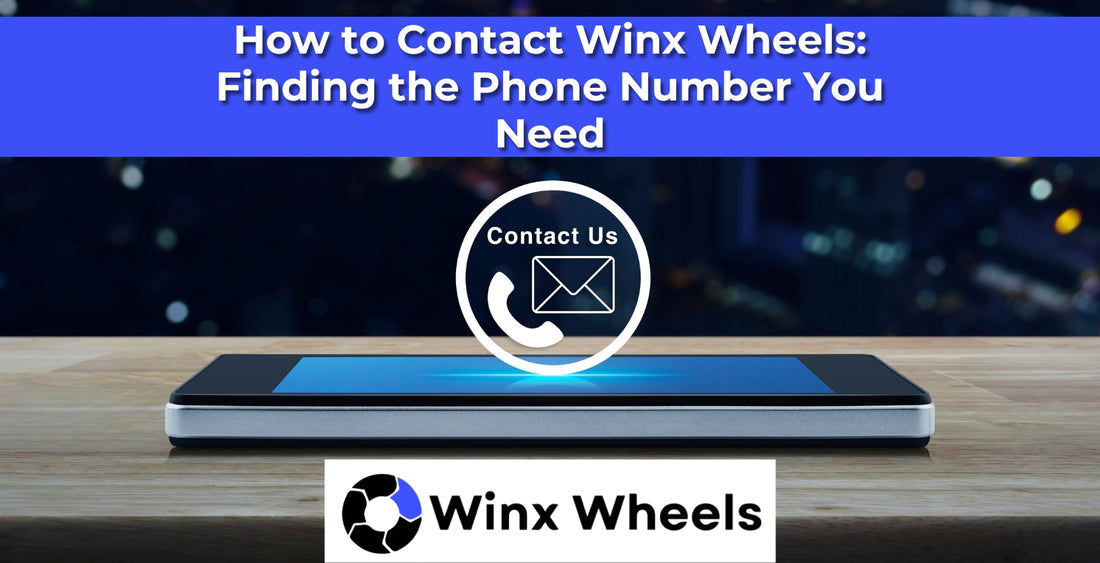 How to Contact Winx Wheels Finding the Phone Number You Need