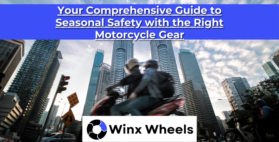 Your Comprehensive Guide to Seasonal Safety with the Right Motorcycle Gear