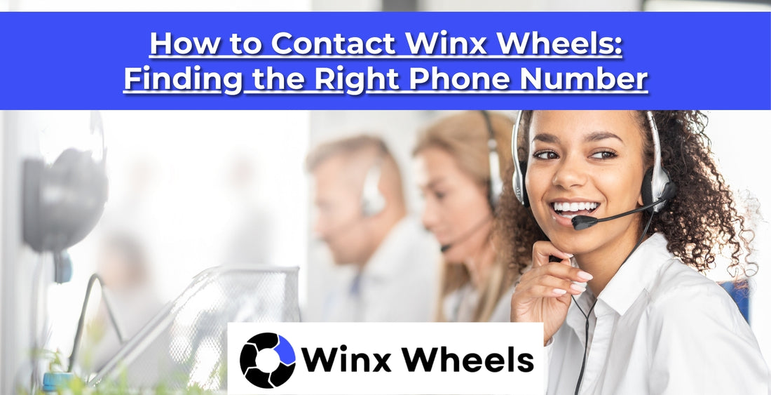 How to Contact Winx Wheels: Finding the Right Phone Number