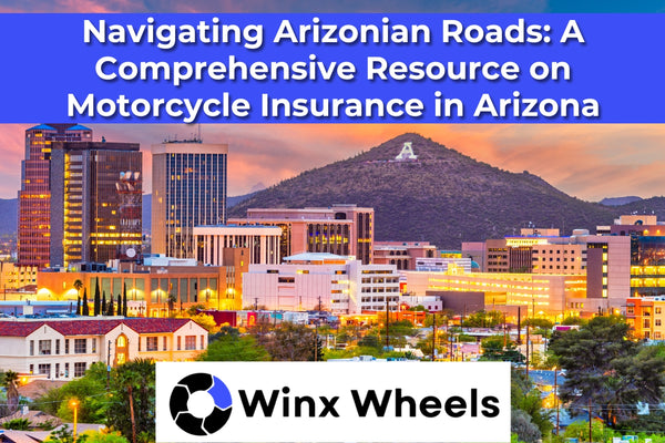 Navigating Arizonian Roads: A Comprehensive Resource on Motorcycle Insurance in Arizona