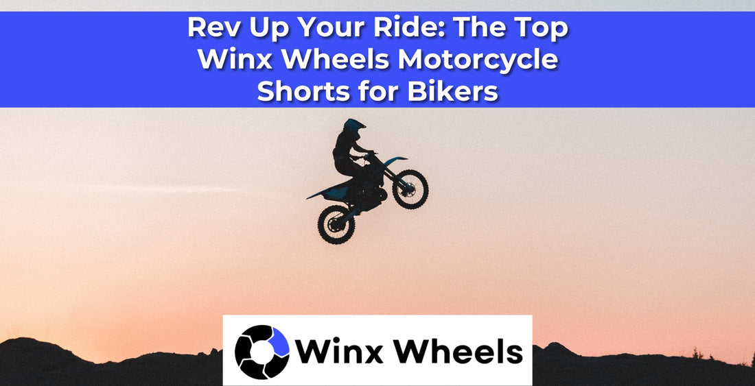 Rev Up Your Ride: The Top Winx Wheels Motorcycle Shorts for Bikers