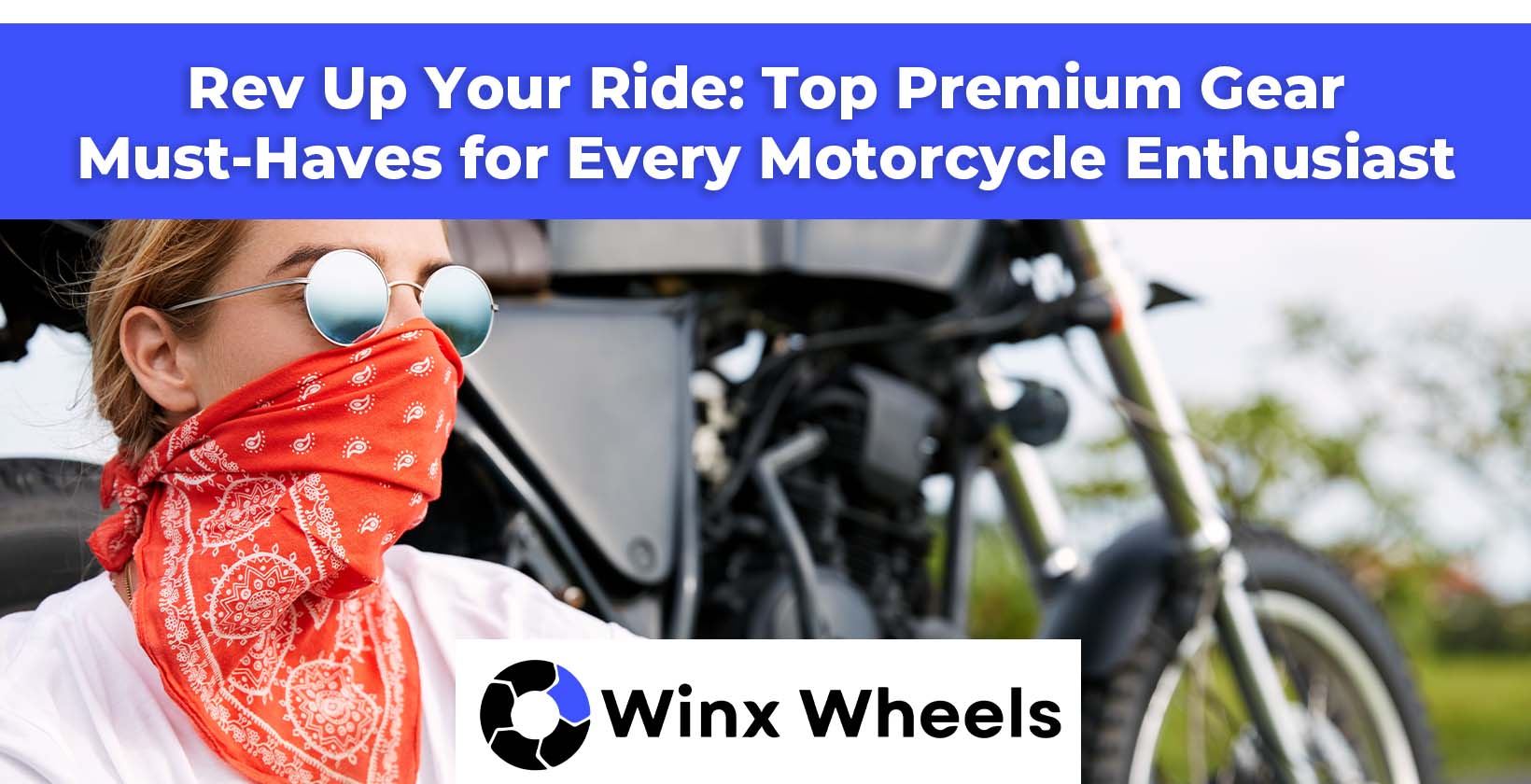 Rev Up Your Ride Top Premium Gear MustHaves for Every Motorcycle Ent