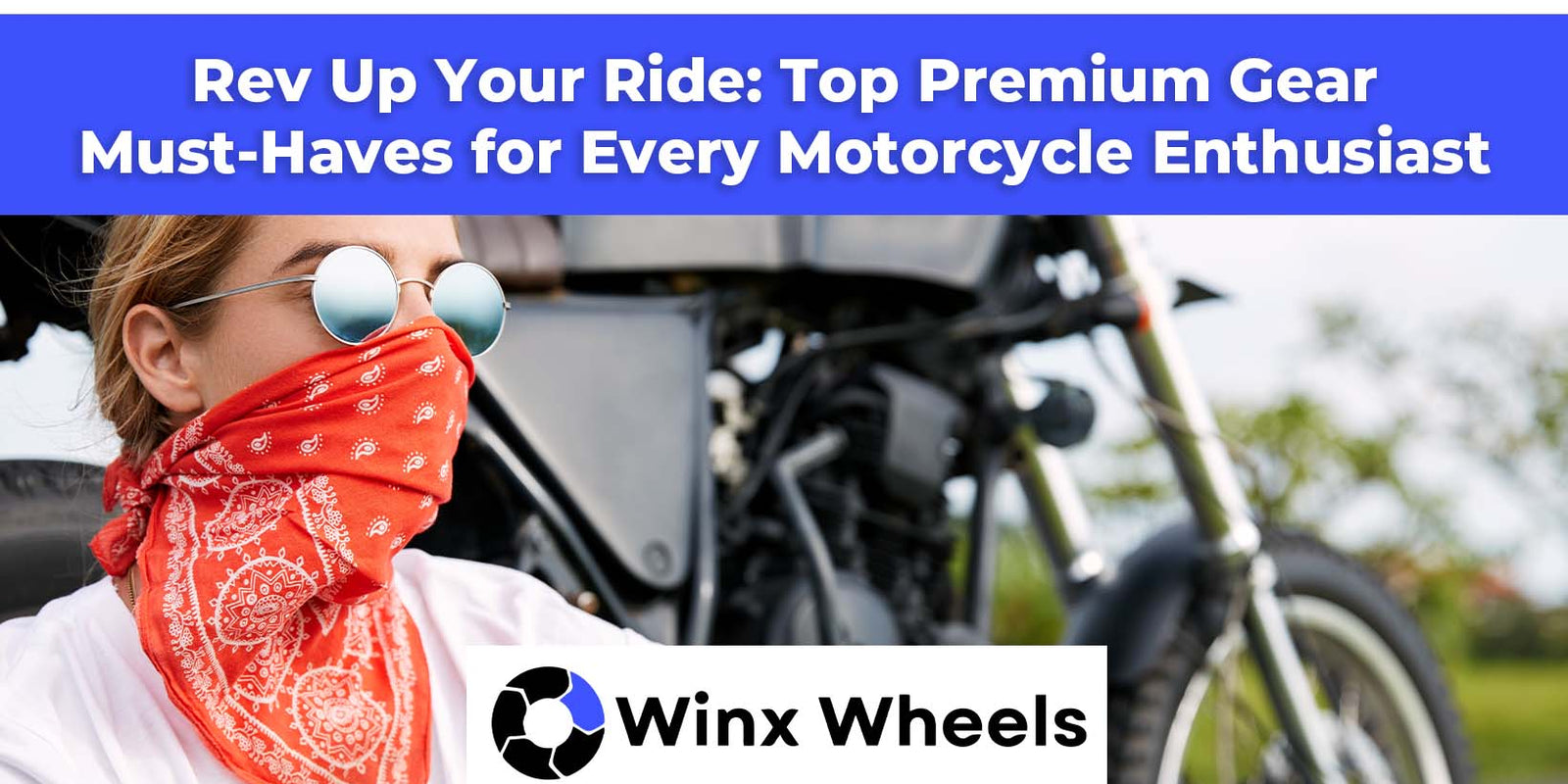 Rev Up Your Ride: Top Premium Gear Must-Haves for Every Motorcycle Enthusiast