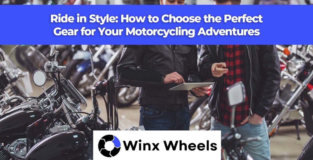 Ride in Style: How to Choose the Perfect Gear for Your Motorcycling Adventures