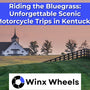Riding the Bluegrass: Unforgettable Scenic Motorcycle Trips in Kentucky