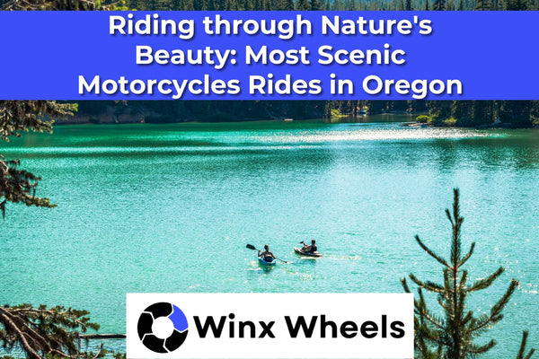 Riding through Nature's Beauty: Most Scenic Motorcycles Rides in Oregon