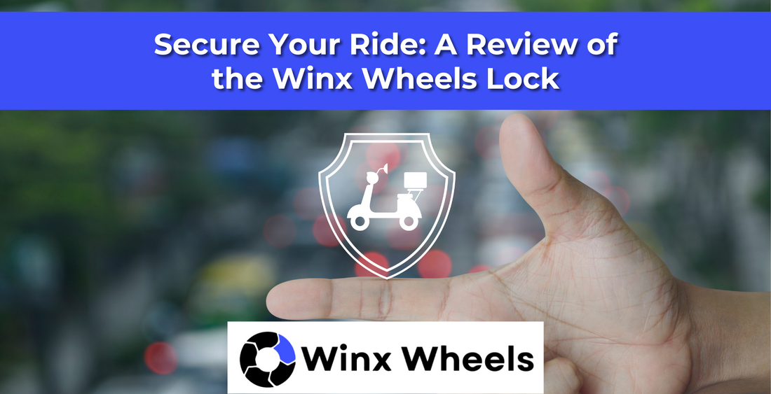 Secure Your Ride: A Review of the Winx Wheels Lock