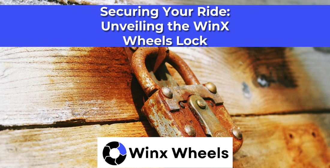 Securing Your Ride: Unveiling the WinX Wheels Lock