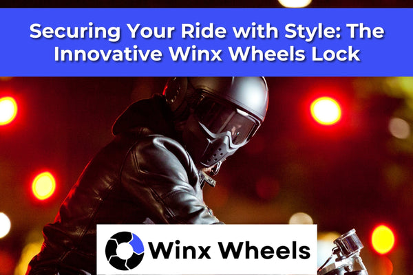 Securing Your Ride with Style The Innovative Winx Wheels Lock