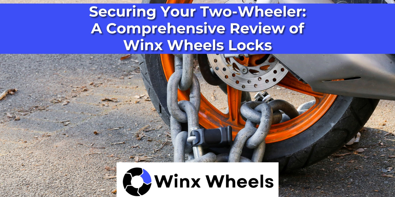 Securing Your TwoWheeler A Comprehensive Review of Winx Wheels Locks