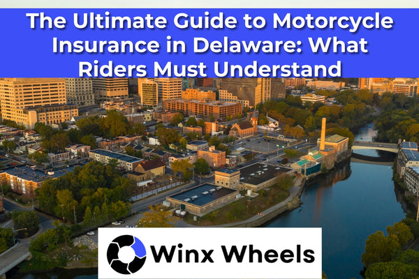 The Ultimate Guide to Motorcycle Insurance in Delaware What Riders Must Understand