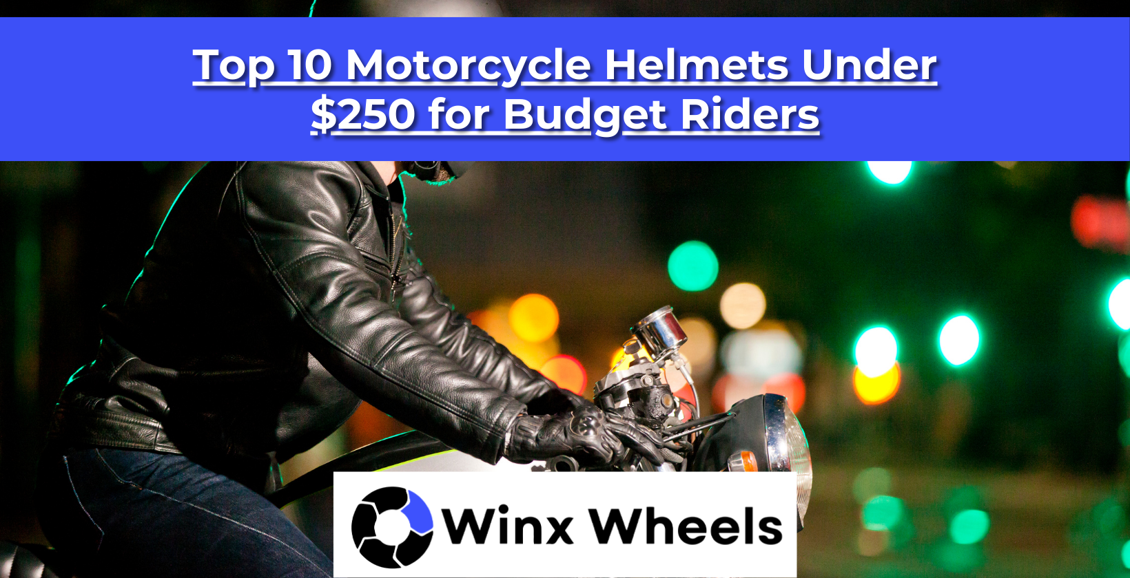 Top 10 Motorcycle Helmets Under $250 for Budget Riders – winxwheels