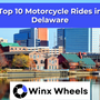 Top 10 Motorcycle Rides in Delaware