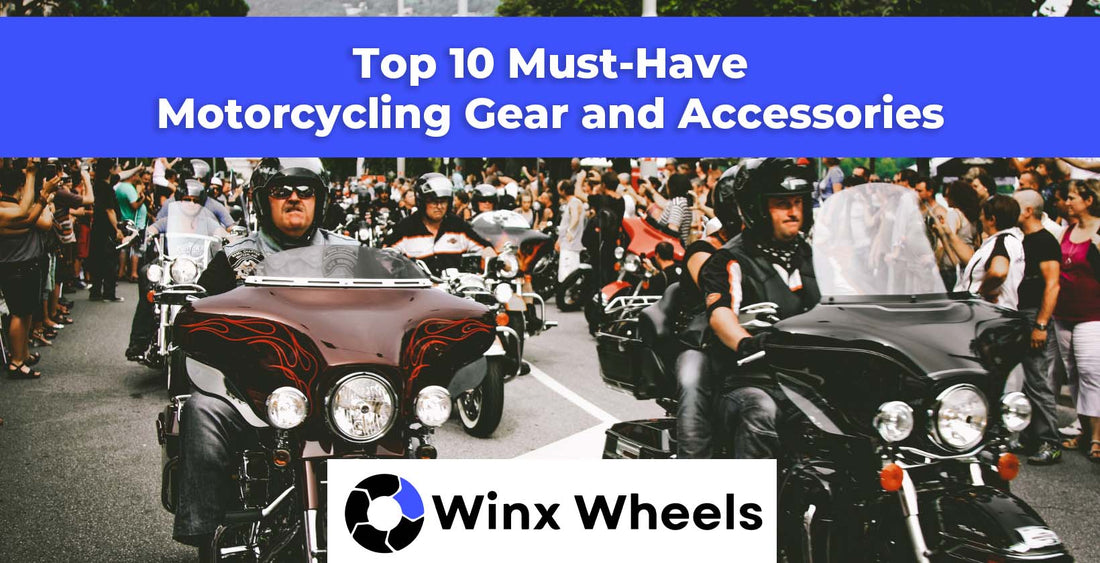 Top 10 Must-Have Motorcycling Gear and Accessories