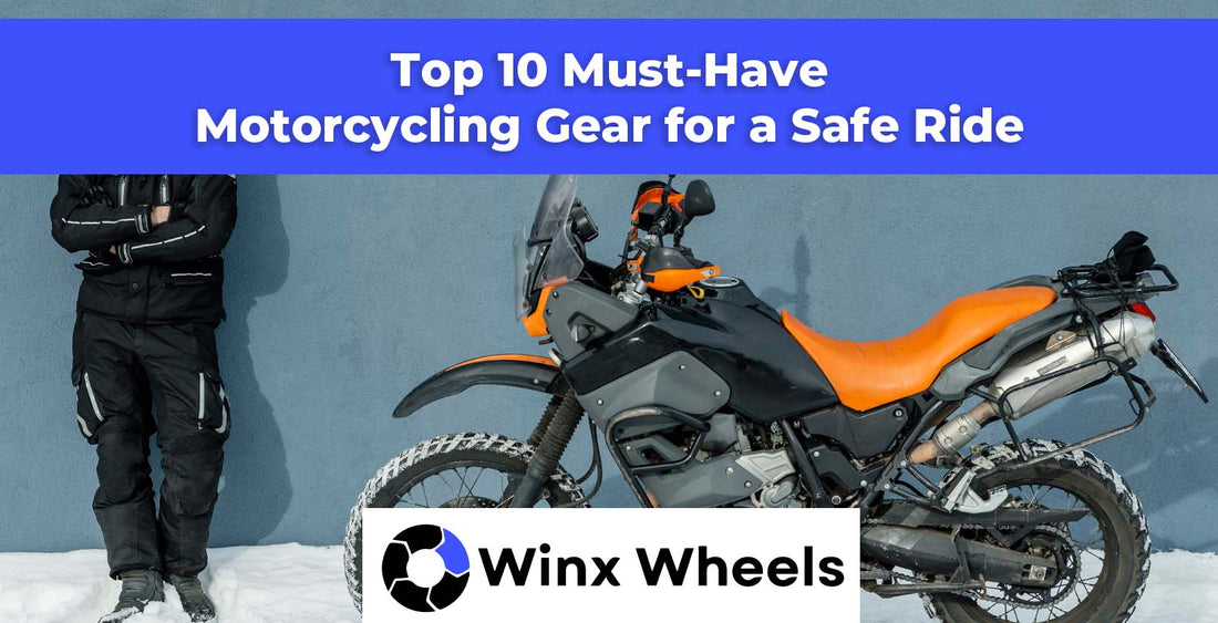Top 10 Must-Have Motorcycling Gear for a Safe Ride
