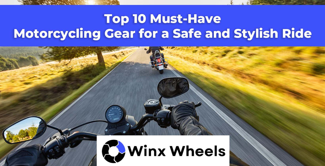 Top 10 Must-Have Motorcycling Gear for a Safe and Stylish Ride