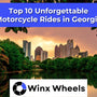 Top 10 Unforgettable Motorcycle Rides in Georgia