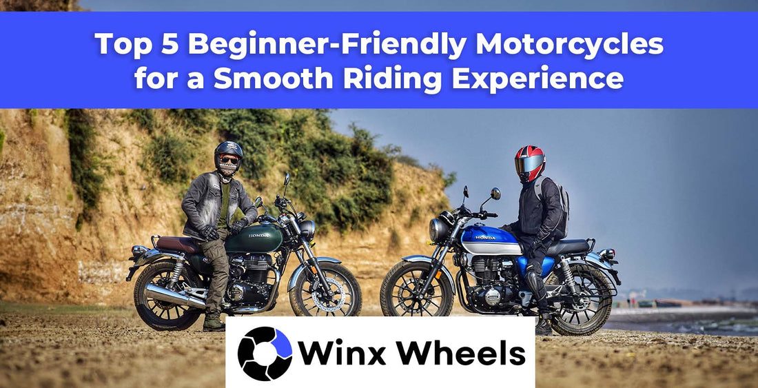 Top 5 Beginner-Friendly Motorcycles for a Smooth Riding Experience