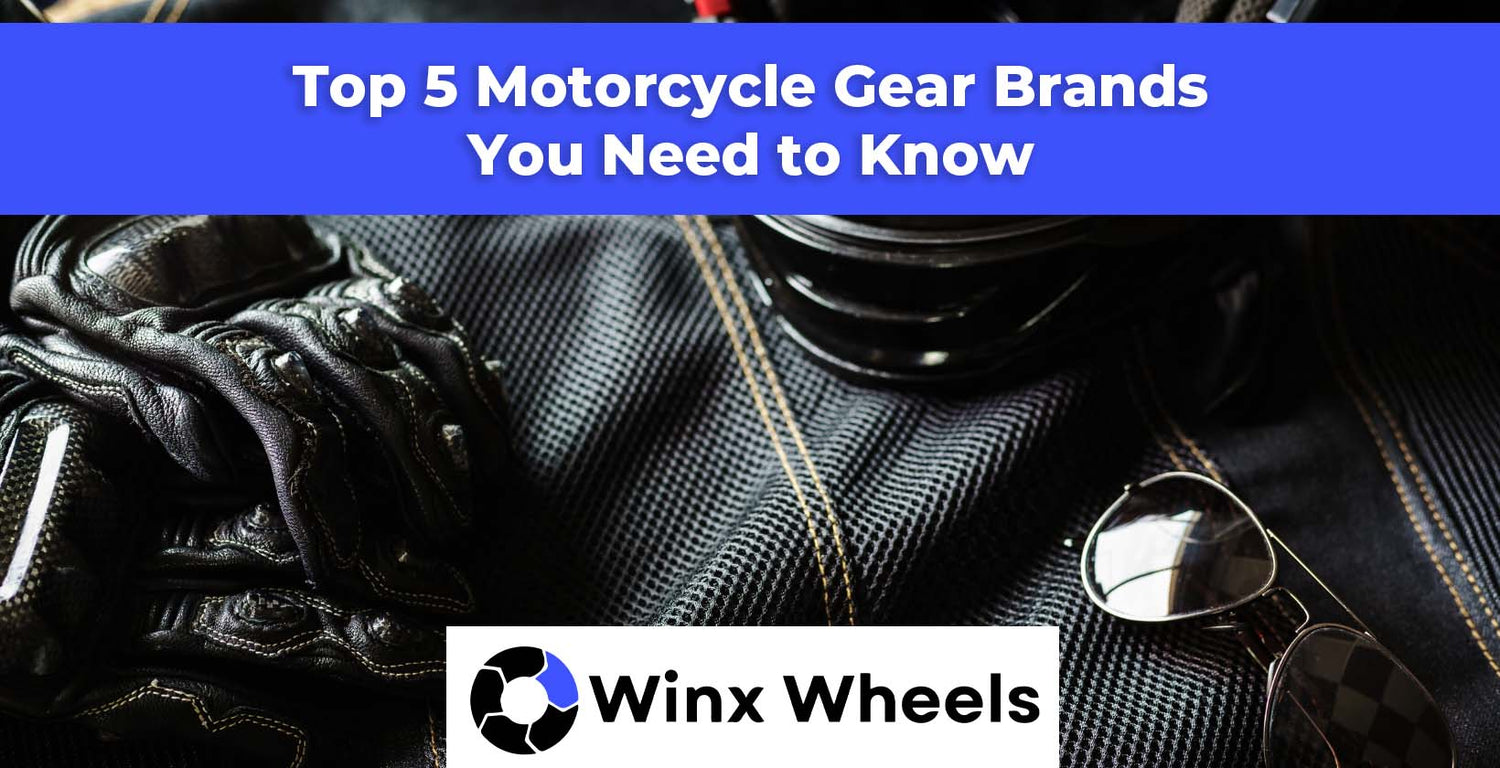 Top 5 Motorcycle Gear Brands You Need to Know winxwheels