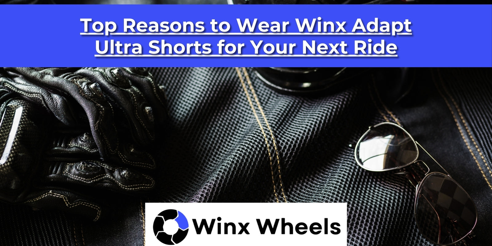 Top Reasons to Wear Winx Adapt Ultra Shorts for Your Next Ride