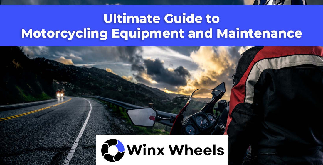 Ultimate Guide to Motorcycling Equipment and Maintenance