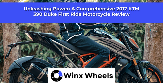 Unleashing Power: A Comprehensive 2017 KTM 390 Duke First Ride Motorcycle Review