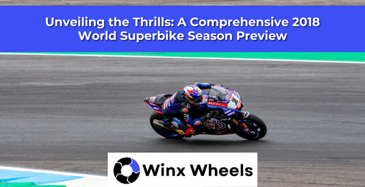 Unveiling the Thrills: A Comprehensive 2018 World Superbike Season Preview