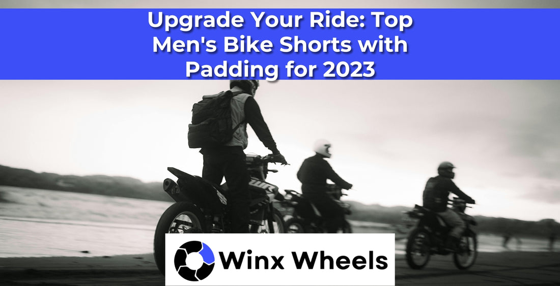 Upgrade Your Ride: Top Men's Bike Shorts with Padding for 2023