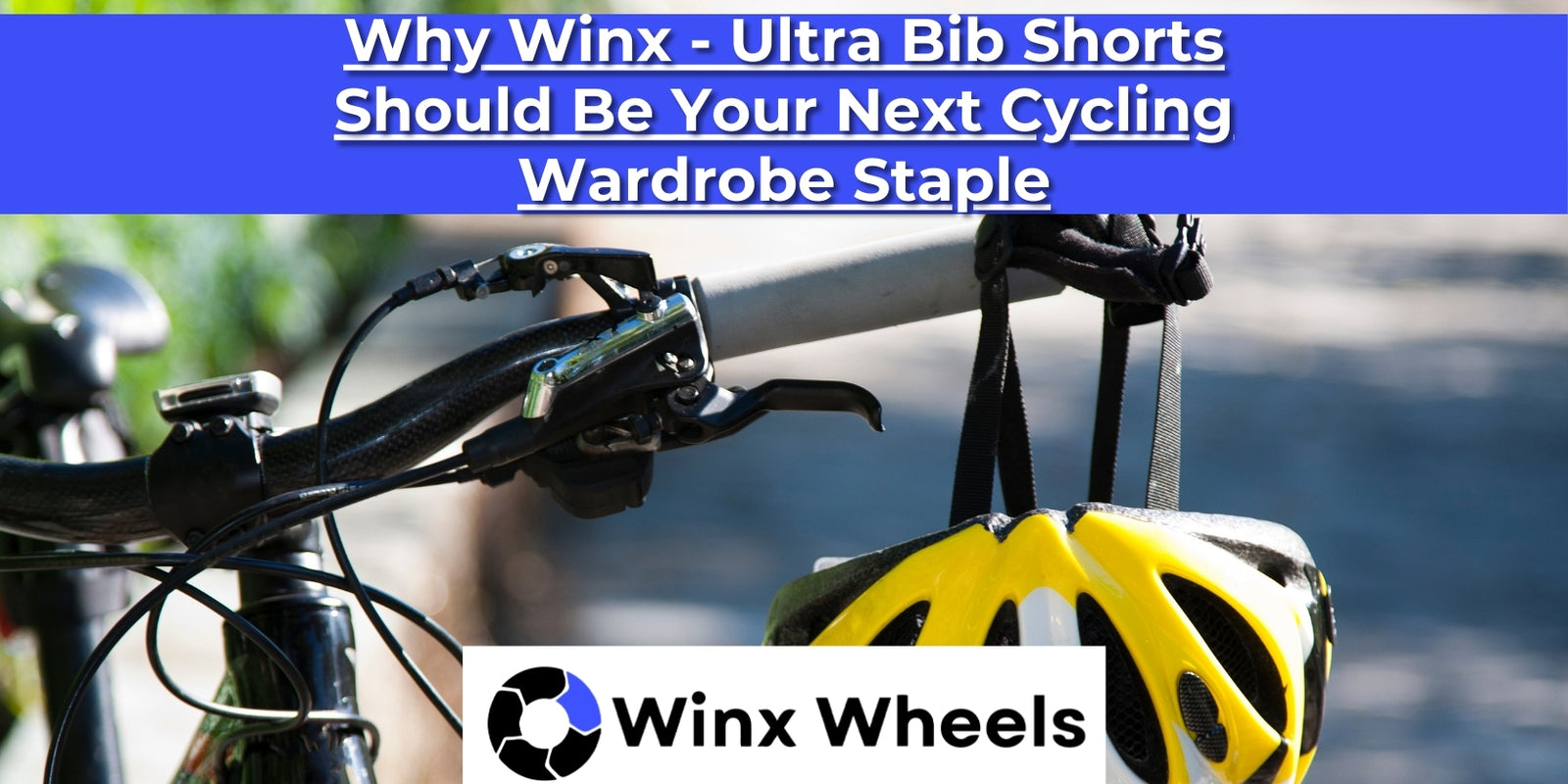 Why Winx - Ultra Bib Shorts Should Be Your Next Cycling Wardrobe Staple