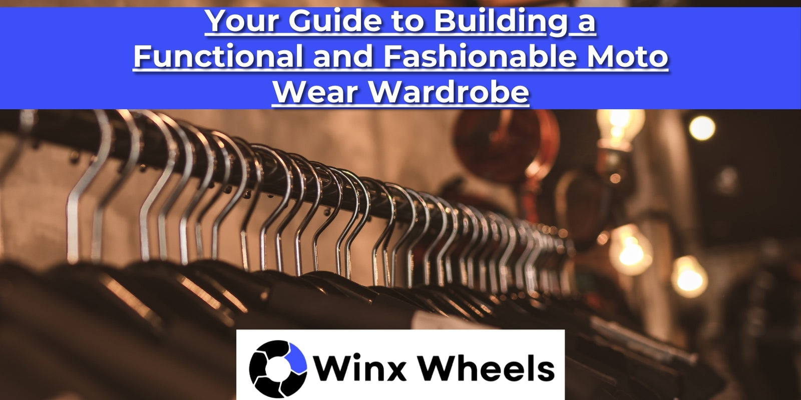 Your Guide to Building a Functional and Fashionable Moto Wear Wardrobe