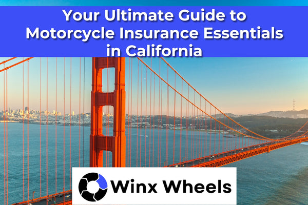 Your Ultimate Guide to Motorcycle Insurance Essentials in California