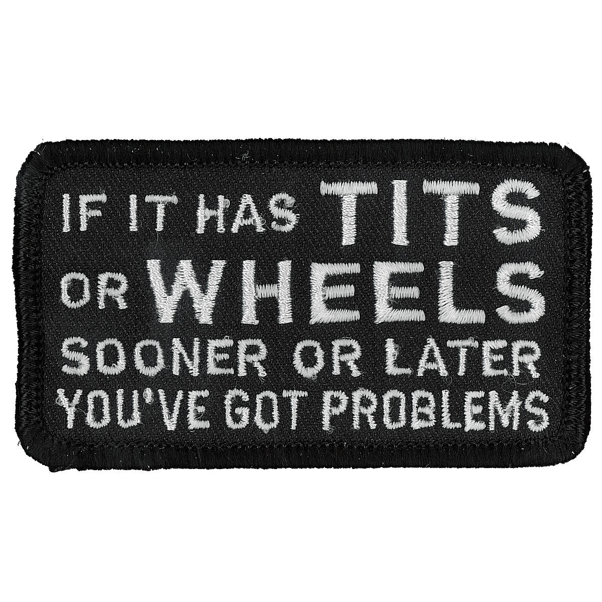 PPL9083 If It Has Tits Or Wheels 3"x 2" Black and White Patch