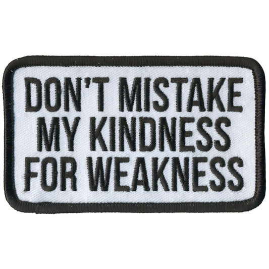 Don't Mistake My Kindness for Weakness Patch